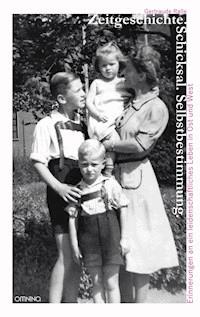 Zeitgeschichte. Schicksal. Selbstbestimmung. - Gertraude Ralle - E-Book