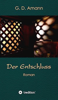 Der Entschluss - Günther Amann - E-Book