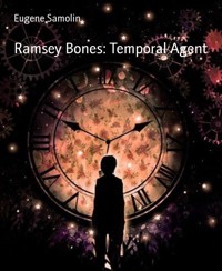Ramsey Bones: Temporal Agent - Eugene Samolin - kostenlos E-Book