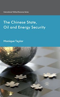 The Chinese State, Oil and Energy Security - Monique Taylor - E-Book