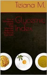 Glycemic Index - Tiziana M. - E-Book