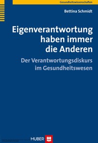 Eigenverantwortung haben immer die Anderen - Bettina Schmidt - E-Book