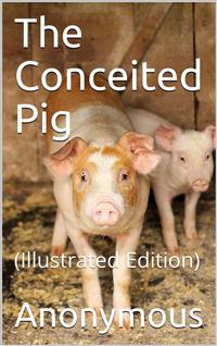 The Conceited Pig - anonymous - E-Book