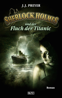 Sherlock Holmes - Neue Fälle 12: Und der Fluch der Titanic - J. J. Preyer - E-Book