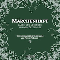 Märchenhaft - Segen und Legenden aus dem Erzgebirge - Frank Fröhlich - Hörbuch