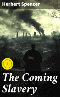 The Coming Slavery - Herbert Spencer - E-Book