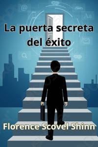 La puerta secreta del éxito (traducido) - Florence Scovel Shinn - E-Book