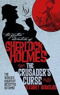 Sherlock Holmes and the Crusader's Curse - Stuart Douglas - E-Book