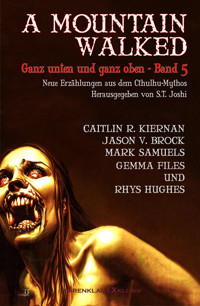 A MOUNTAIN WALKED – Ganz unten und ganz oben, Band 5 - Caitlín R. Kiernan - E-Book