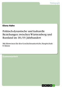 Politisch-dynastische und kulturelle Beziehungen zwischen Württemberg und Russland im 18./19. Jahrhundert - Elena Hahn - E-Book
