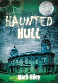 Haunted Hull - Mark Riley - E-Book