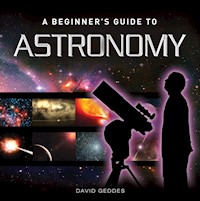 A Beginner's Guide to Astronomy - David Geddes - E-Book