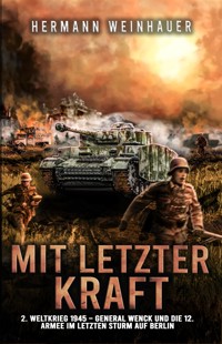 Mit letzter Kraft - Hermann Weinhauer - E-Book