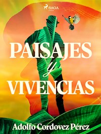 Paisajes y vivencias - Cesar Adolfo Cordovez Pérez - E-Book