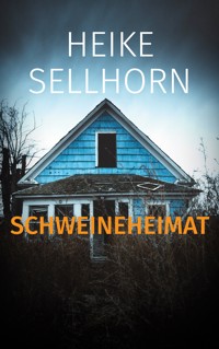 Schweineheimat - Heike Sellhorn - E-Book