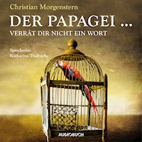 Der Papagei ... verrät Dir nicht ein Wort - Christian Morgenstern - Hörbuch