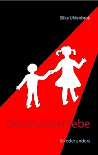 Geschwisterliebe - Silke Uhlenbrok - E-Book