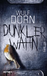 Dunkler Wahn - Wulf Dorn - E-Book