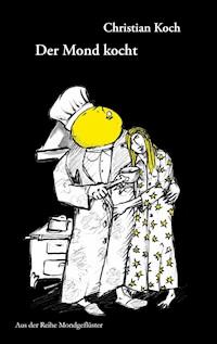 Der Mond kocht - Christian Koch - E-Book
