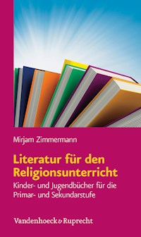 Literatur für den Religionsunterricht - Mirjam Zimmermann - E-Book