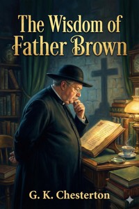 The Wisdom of Father Brown - G.K. Chesterton - E-Book