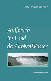 Aufbruch ins Land der Großen Wasser - Telse Maria Kähler - E-Book