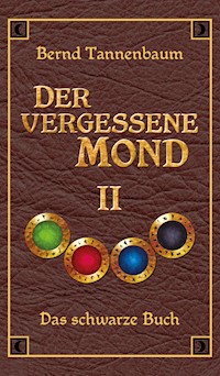 Der vergessene Mond Bd II - Bernd Tannenbaum - E-Book