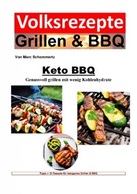 Keto BBQ - Genussvoll grillen mit wenig Kohlenhydrate - Marc Schommertz - E-Book