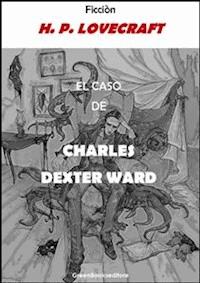 El caso de Charles Dexter Ward - H. P. Lovecraft - E-Book