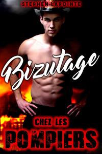 Bizutage chez les Pompiers - LA SAGA - Stephen Lapointe - E-Book