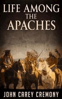 Life Among the Apaches - John Carey Cremony - E-Book