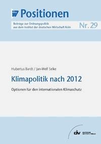 Klimapolitik nach 2012 - Hubertus Bardt - E-Book