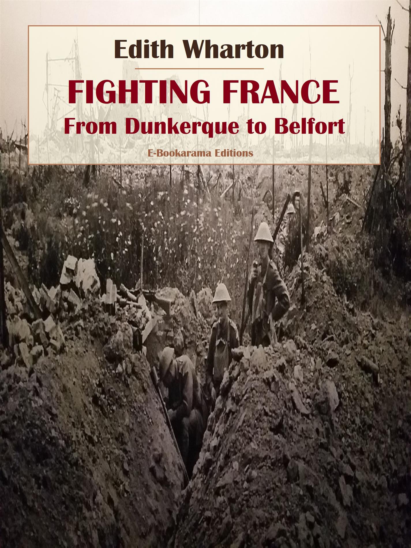 Fighting France, from Dunkerque to Belfort - Edith Wharton - E-Book
