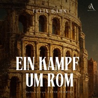 Ein Kampf um Rom - Hörbuch Klassiker - Felix  Dahn - Hörbuch
