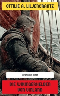 Die Wikingerhelden von Vinland - Ottilie A. Liljencrantz - E-Book