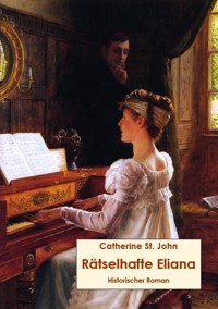 Rätselhafte Eliana - Catherine St.John - E-Book