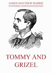 Tommy And Grizel - James Matthew Barrie - E-Book