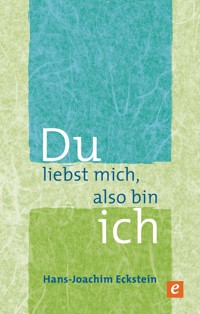 Du liebst mich, also bin ich - Hans-Joachim Eckstein - E-Book + Hörbuch