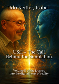 U&I – The Call Behind the Simulation. - Udo Reitter - E-Book