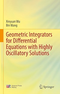 Geometric Integrators for Differential Equations with Highly Oscillatory Solutions - Xinyuan Wu - E-Book