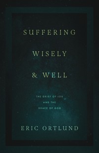 Suffering Wisely and Well - Eric Ortlund - E-Book