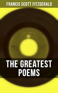 The Greatest Poems of F. Scott Fitzgerald - Francis Scott Fitzgerald - E-Book