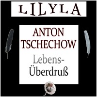 Lebensüberdruss - Anton Tschechow - Hörbuch