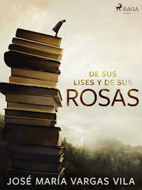 De sus lises y de sus rosas - José María Vargas Vilas - E-Book