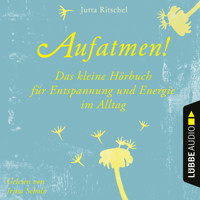 Aufatmen! - Das kleine Hörbuch für Entspannung und Energie im Alltag (Ungekürzt) - Jutta Ritschel - Hörbuch