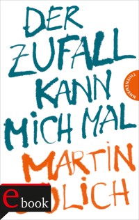 Der Zufall kann mich mal - Martin Gülich - E-Book