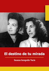 El destino de tu mirada - Susana Sempolis Vacis - E-Book