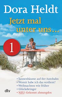 Jetzt mal unter uns … – Teil 1 - Dora Heldt - E-Book