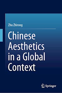 Chinese Aesthetics in a Global Context - Zhu Zhirong - E-Book