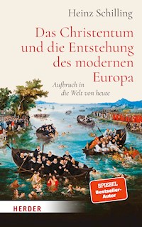 Das Christentum und die Entstehung des modernen Europa - Heinz Schilling - E-Book